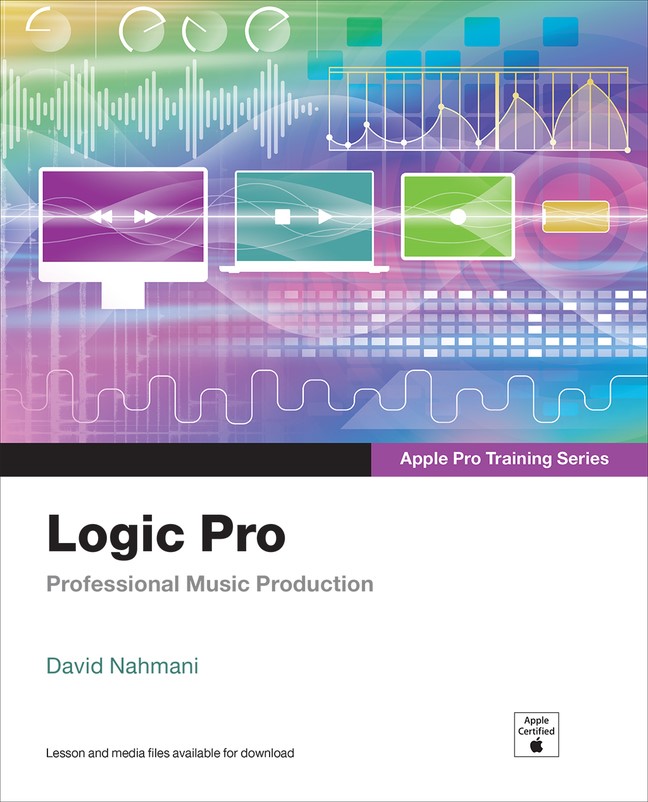 Apple Pro Training Series Professional Music Production by David Nahmani Logic Pro X 10.1 2015-06-07 