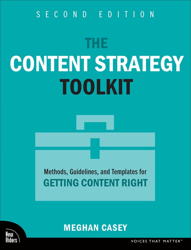The Content Strategy Toolkit: Methods, Guidelines, and Templates for Getting Content Right, 2nd Edition