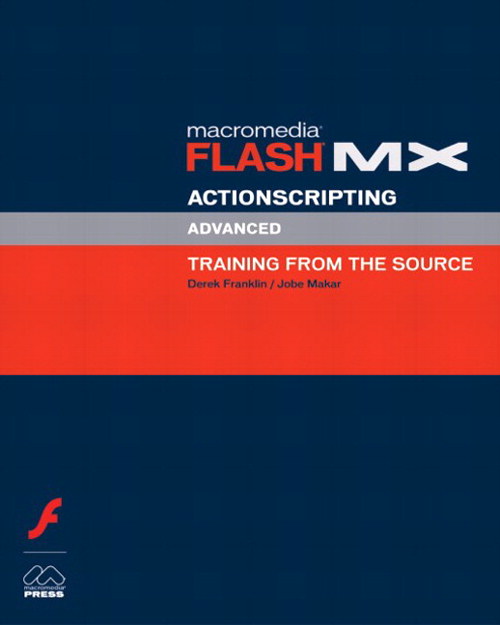 Macromedia Flash MX ActionScripting: Advanced Training from the Source