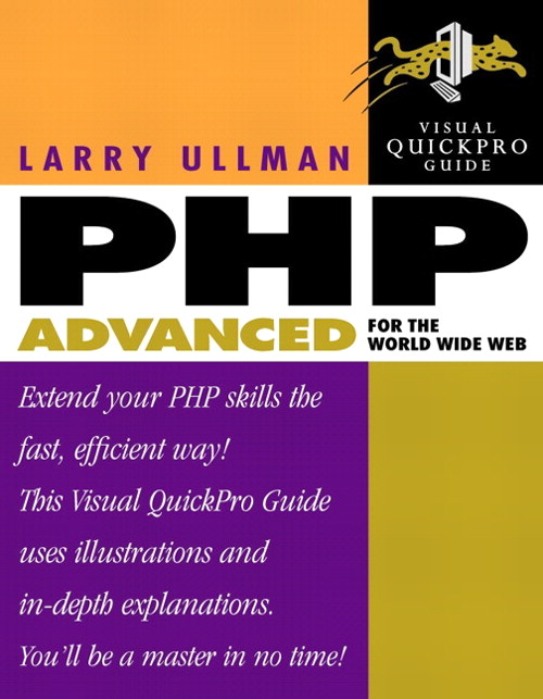 PHP Advanced for the World Wide Web: Visual QuickPro Guide