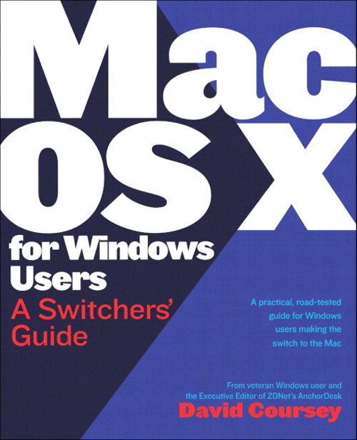 Mac OS X for Windows Users: A Switchers' Guide