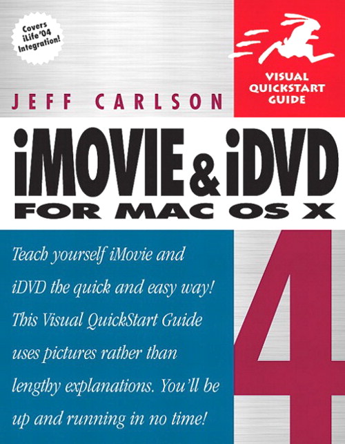 iMovie 4 and iDVD 4 for Mac OS X: Visual QuickStart Guide