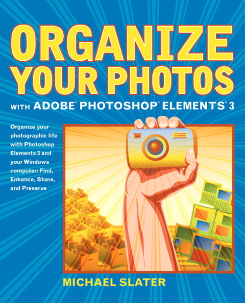Organize Your Photos with Adobe Photoshop Elements 3, 2nd Edition
