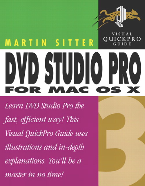 DVD Studio Pro 3 for Mac OS X: Visual QuickPro Guide