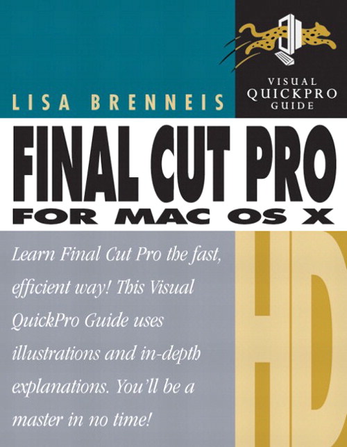 Final Cut Pro HD for Mac OS X: Visual QuickPro Guide