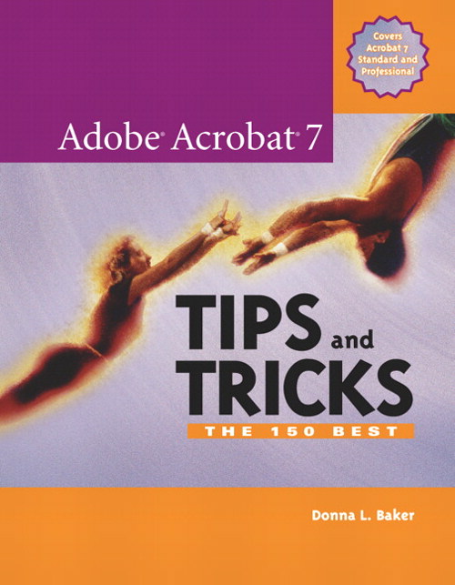 Adobe Acrobat 7 Tips and Tricks: The 150 Best