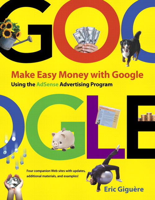 Make Easy Money with Google: Using the AdSense Advertising Program