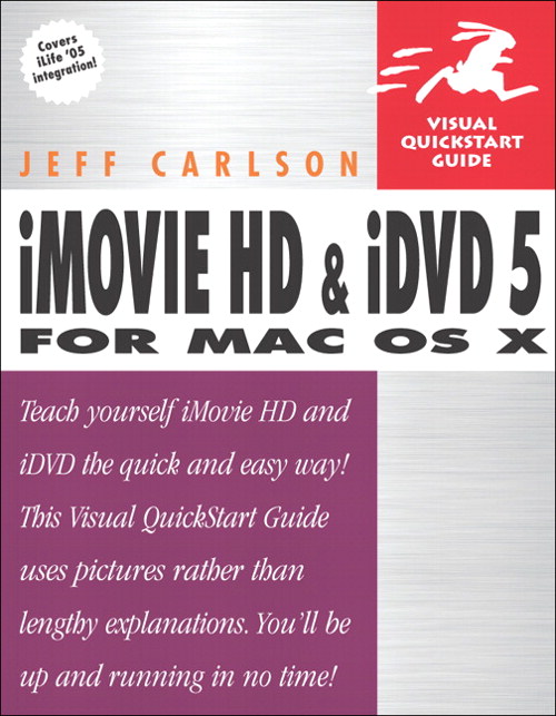 iMovie HD and iDVD 5 for Mac OS X: Visual QuickStart Guide