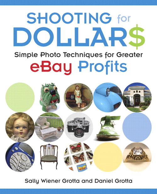 Shooting for Dollars: Simple Photo Techniques for Greater eBay Profits
