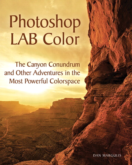 Photoshop LAB Color: The Canyon Conundrum and Other Adventures in the Most Powerful Colorspace