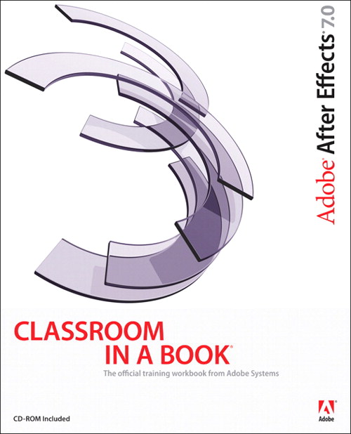 Adobe After Effects 7.0 Classroom in a Book