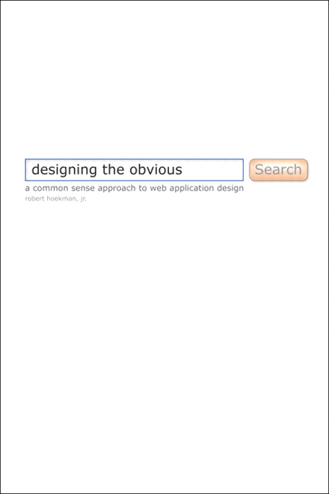 Designing the Obvious: A Common Sense Approach to Web Application Design