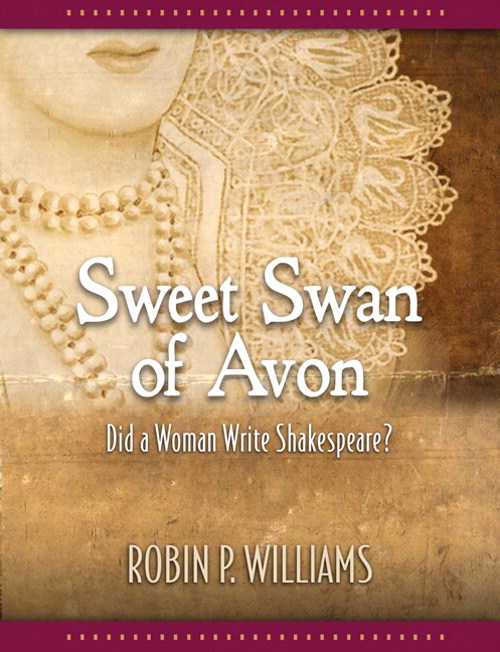 Sweet Swan of Avon: Did a Woman Write Shakespeare?