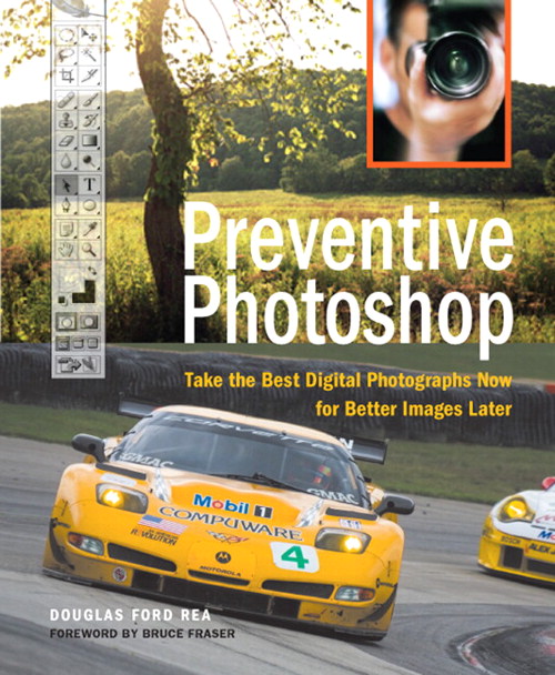 Preventive Photoshop: Take the Best Digital Photographs Now for Better Images Later