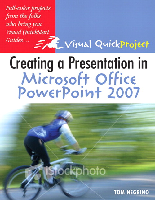 Creating a Presentation in Microsoft Office PowerPoint 2007 for Windows: Visual QuickProject Guide