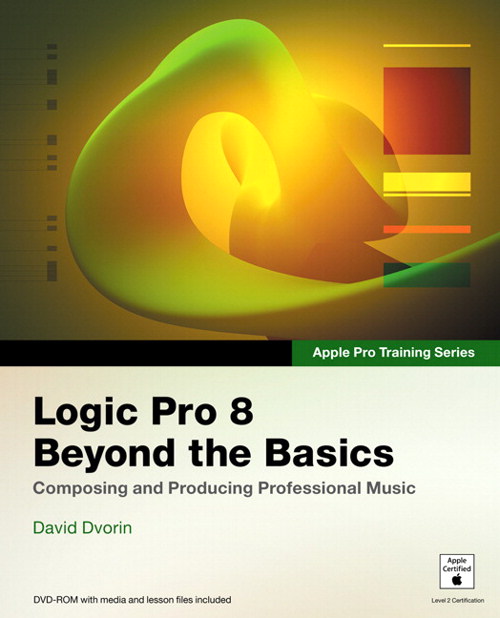 Apple Pro Training Series: Logic Pro 8: Beyond the Basics