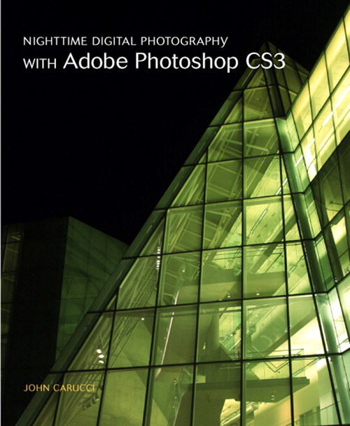 Nighttime Digital Photography with Adobe Photoshop CS3