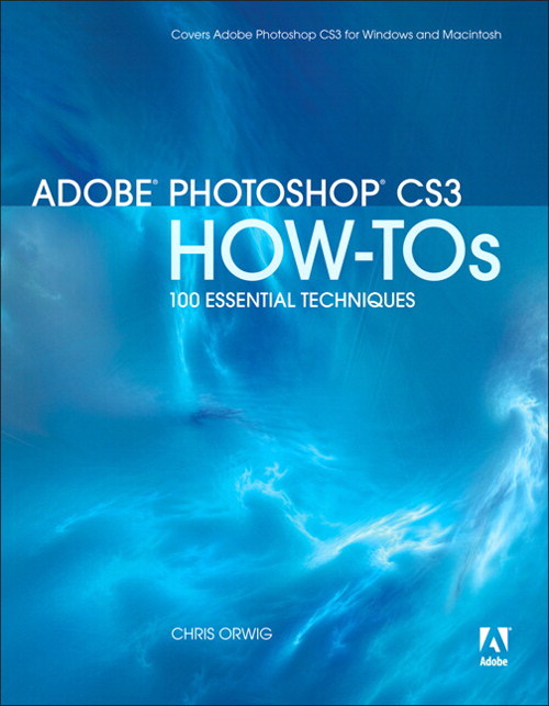 Adobe Photoshop CS3 How-Tos: 100 Essential Techniques