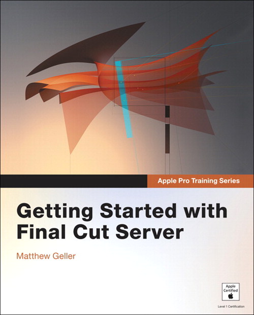 Apple Pro Training Series: Getting Started with Final Cut Server