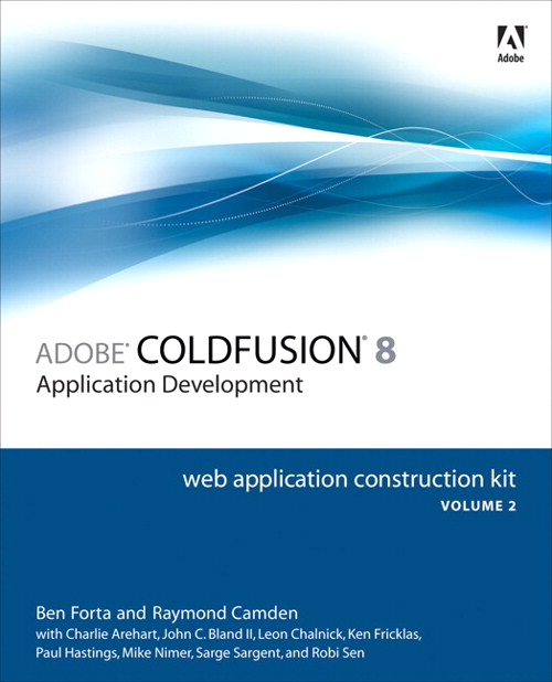 Adobe ColdFusion 8 Web Application Construction Kit, Volume 2: Application Development