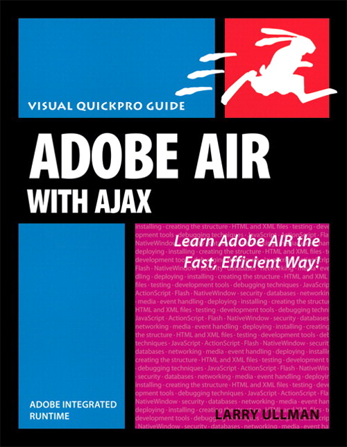 Adobe AIR (Adobe Integrated Runtime) with Ajax: Visual QuickPro Guide