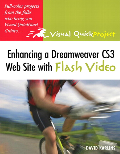 Enhancing a Dreamweaver CS3 Web Site with Flash Video: Visual QuickProject Guide