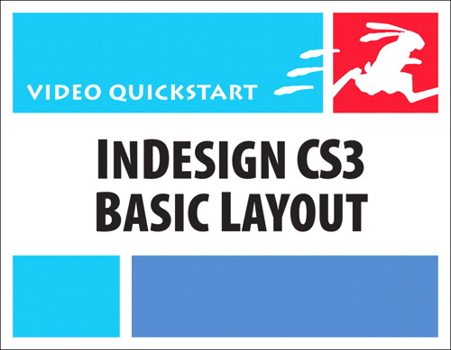 InDesign CS3 Basic Layout: Video QuickStart