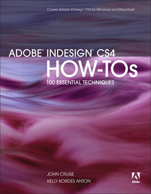 Adobe InDesign CS4 How-Tos: 100 Essential Techniques