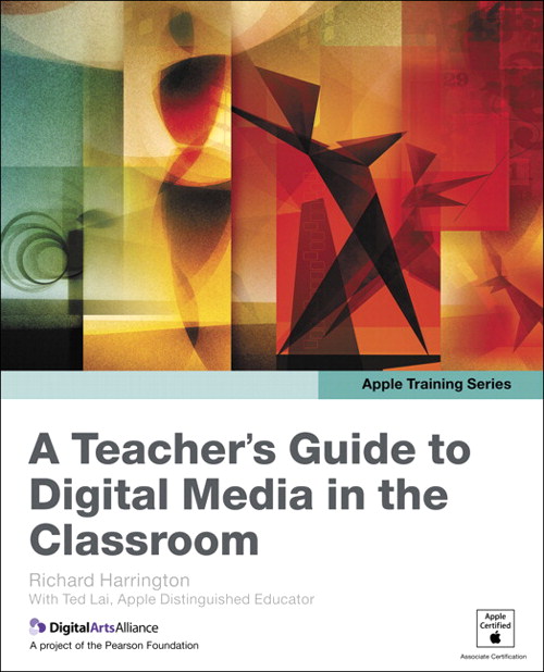 Apple Training Series: A Teacher's Guide to Digital Media in the Classroom