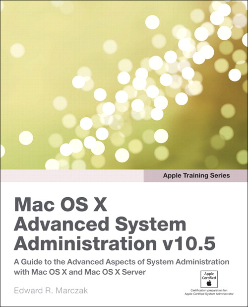 Apple Training Series: Mac OS X Advanced System Administration v10.5