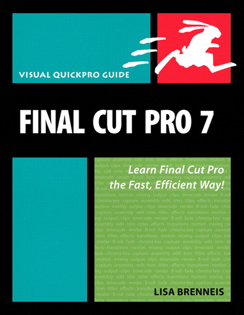 Final Cut Pro 7: Visual QuickPro Guide