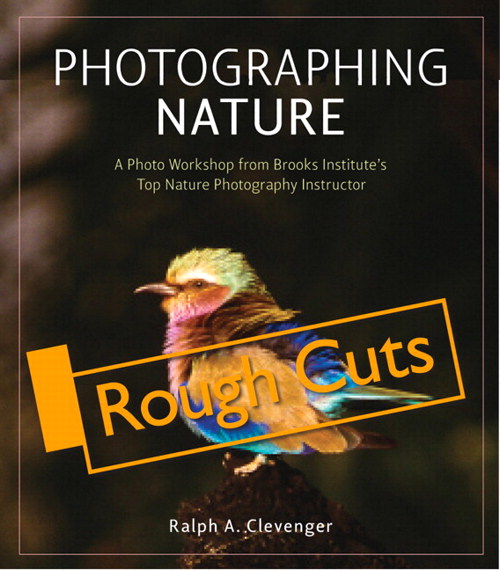 Photographing Nature: A photo workshop from Brooks Institute's top nature photography instructor, Rough Cuts