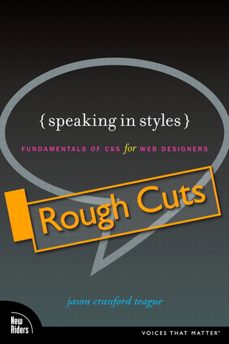 Speaking in Styles: Fundamentals of CSS for Web Designers, Rough Cuts