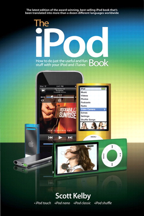 iPod Book, The: How to Do Just the Useful and Fun Stuff with Your iPod and iTunes, 6th Edition