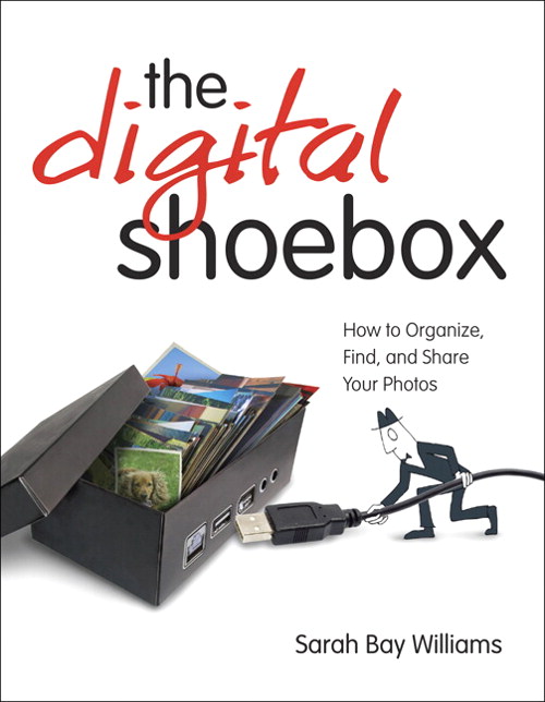 Digital Shoebox: How to Organize, Find, and Share Your Photos, The