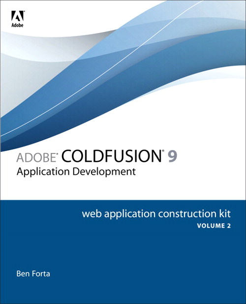 Adobe ColdFusion 9 Web Application Construction Kit, Volume 2: Application Development