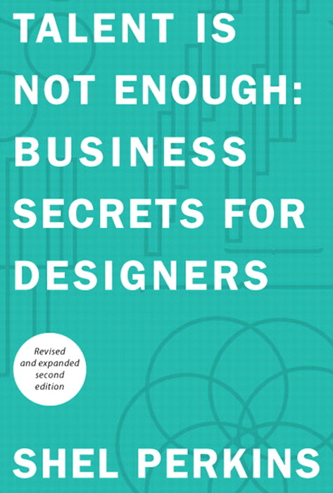 Talent Is Not Enough: Business Secrets For Designers, 2nd Edition