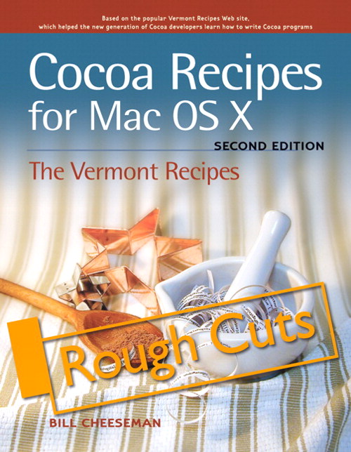 Cocoa Recipes for Mac OS X, Rough Cuts, 2nd Edition
