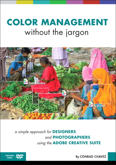 Color Management without the Jargon: A Simple Approach for Designers and Photographers Using the Adobe Creative Suite, Safari Video