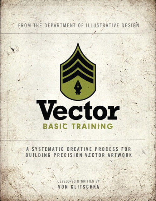 Vector Basic Training: A Systematic Creative Process for Building Precision Vector Artwork