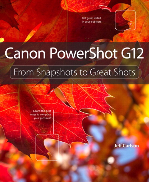 Canon PowerShot G12: From Snapshots to Great Shots