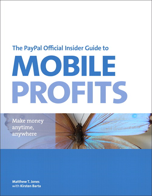 PayPal Official Insider Guide to Mobile Profits, The: Make money anytime, anywhere
