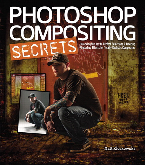 Photoshop Compositing Secrets: Unlocking the Key to Perfect Selections and Amazing Photoshop Effects for Totally Realistic Composites