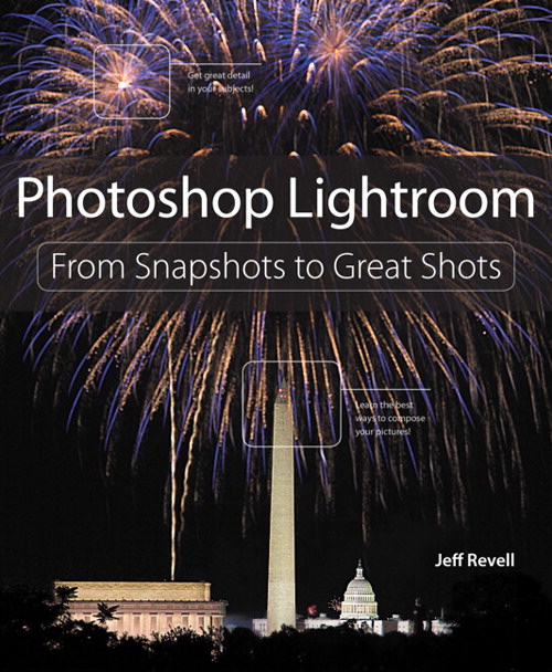 Photoshop Lightroom: From Snapshots to Great Shots (Covers Lightroom 4)