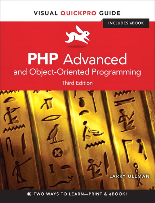 PHP Advanced and Object-Oriented Programming: Visual QuickPro Guide, 3rd Edition