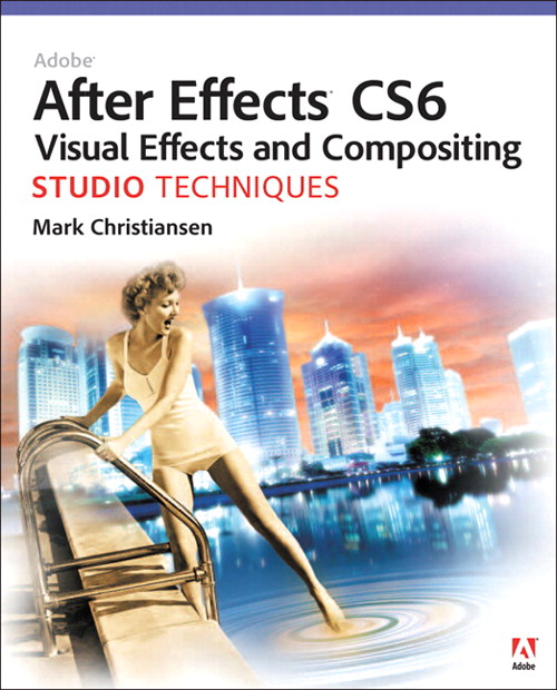 Adobe After Effects CS6 Visual Effects and Compositing Studio Techniques