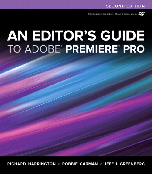 Editor's Guide to Adobe Premiere Pro, An, 2nd Edition