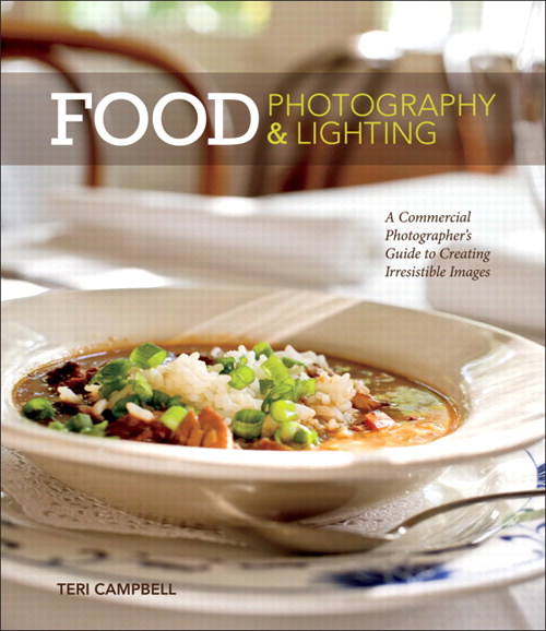 Food Photography & Lighting: A Commercial Photographer's Guide to Creating Irresistible Images