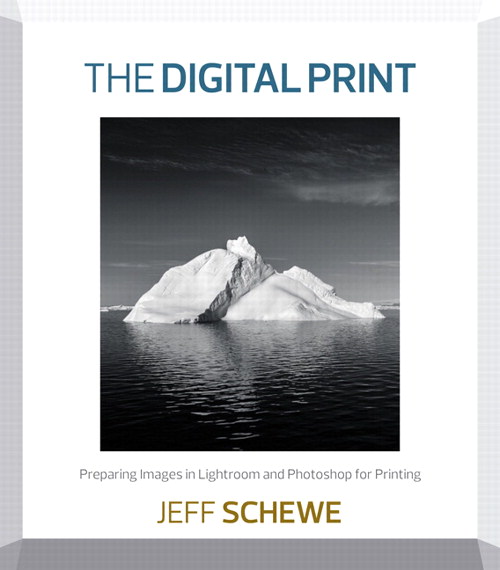 Digital Print, The: Preparing Images in Lightroom and Photoshop for Printing