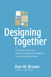 Designing Together: The collaboration and conflict management handbook for creative professionals
